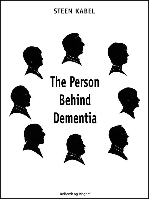 Title details for The Person Behind Dementia. the personal portraits of eight people with early-onset dementia by Steen Kabel - Available